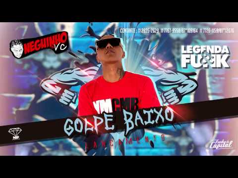 MC Neguinho da VC - Golpe Baixo (DJ Rafinha MPC)