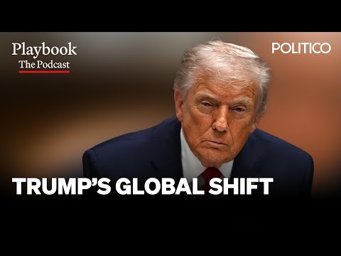 Trump’s new world order | The Playbook Podcast