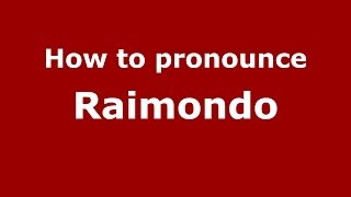 How to pronounce Raimondo