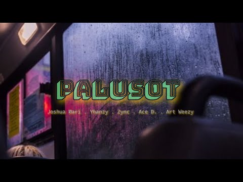 PALUSOT - Joshua Mari, Yhanzy, Zync, Ace D. & Art Weezy | (Lyric Video)