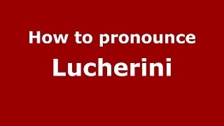 How to pronounce Lucherini