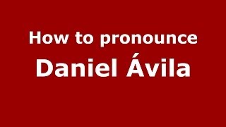 How to pronounce Daniel ávila