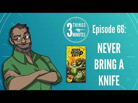 3 Things in 3 Minutes: Never Bring a Knife Review