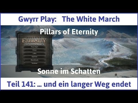The White March Teil 141 - ... und ein langer Weg endet - Let's Play