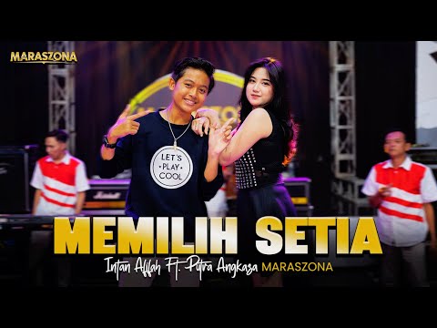 MEMILIH SETIA - INTAN AFIFAH FT. PUTRA ANGKASA MARASZONA (Official Music Video )