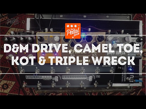 That Pedal Show – Dual Overdrives: King Of Tone, D&M Drive, Camel Toe MkII & Triple Wreck