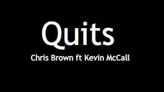♥Chris Brown ft. Kevin McCall - Quits♥ Lyrics In Description