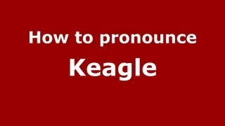 How to pronounce Keagle