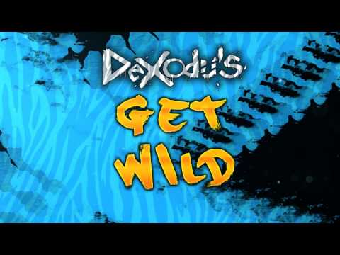 Dexodus-Get Wild (Original Mix)
