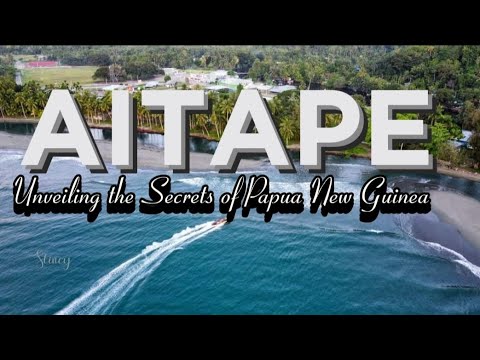 Aitape - Unveiling the Secrets of Papua New Guinea