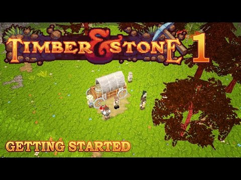 Timber and Stone 1.7 - Getting Started - Ep1