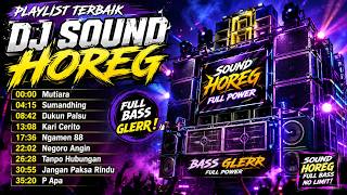 Download lagu DJ SOUND HOREG TERBARU 2026 🔥 Mutiara, Sumandhing, Dukun Palsu, Kari Cerito | Full Bass Glerr mp3