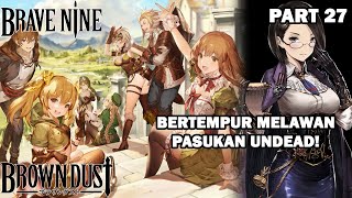 TERJADI UNDEAD BREAKOUT DI RIAN! - Brave Nine Indonesia Part 27 (Silent Gameplay)