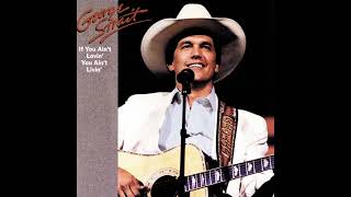 George Strait - If You Ain&#39;t Lovin&#39; (You Ain&#39;t Livin&#39;)