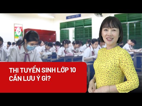 Tham gia thi tuyển vào lớp 10, học sinh cần lưu ý gì? | Báo Pháp Luật TP. Hồ Chí Minh