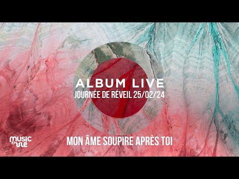 Mon âme soupire après toi - Album live journée de réveil (25/02/24)