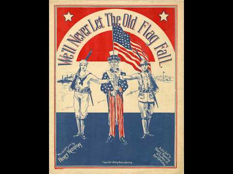 We'll Never Let the Old Flag Fall (1917)