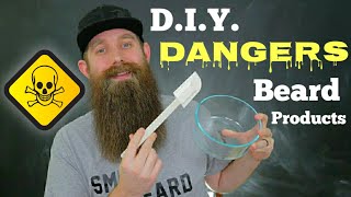 Dangers of DIY Beard Products!