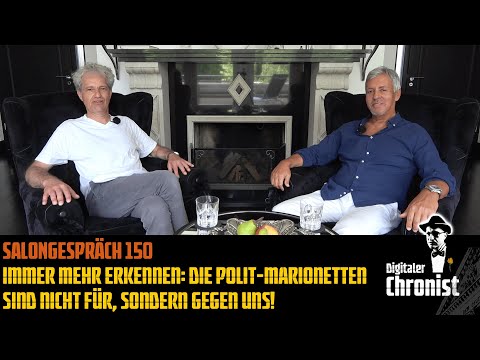 Salongespräch 150 - Immer mehr erkennen: Die Polit-Marionetten sind nicht für, sondern gegen uns!
