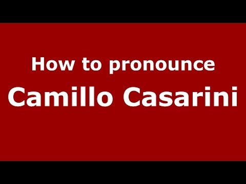 How to pronounce Camillo Casarini (Italian/Italy) - PronounceNames.com