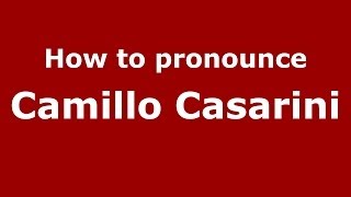 How to pronounce Camillo Casarini