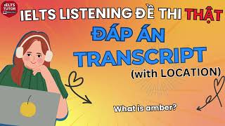 What is amber?: Đề thi IELTS LISTENING (actual test) kèm đáp án & transcript with location