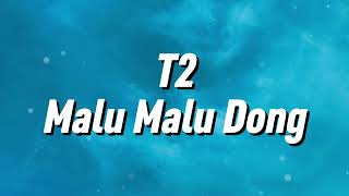 Download lagu T2 - Malu Malu Dong (Lyrics) mp3