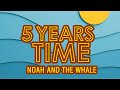 Noah And The Whale 5 Years Time Lyrics Superman Movie Song