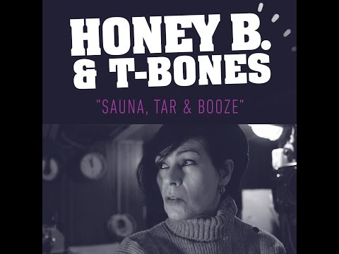 Honey B & T-Bones - Sauna, Tar & Booze