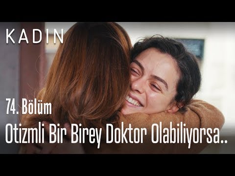 Otizmli bir birey doktor olabiliyorsa.. - Kadın 74. Bölüm