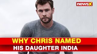NewsX Explained: Why Australian actor Chris Hemsworth Named His Daughter INDIA video