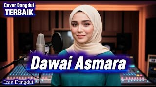 Download lagu Dawai Asmara - Cover Dangdut Terbaik - Ecan Dangdut mp3