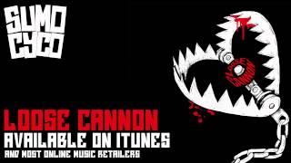 LOOSE CANNON Snippet - SUMO CYCO