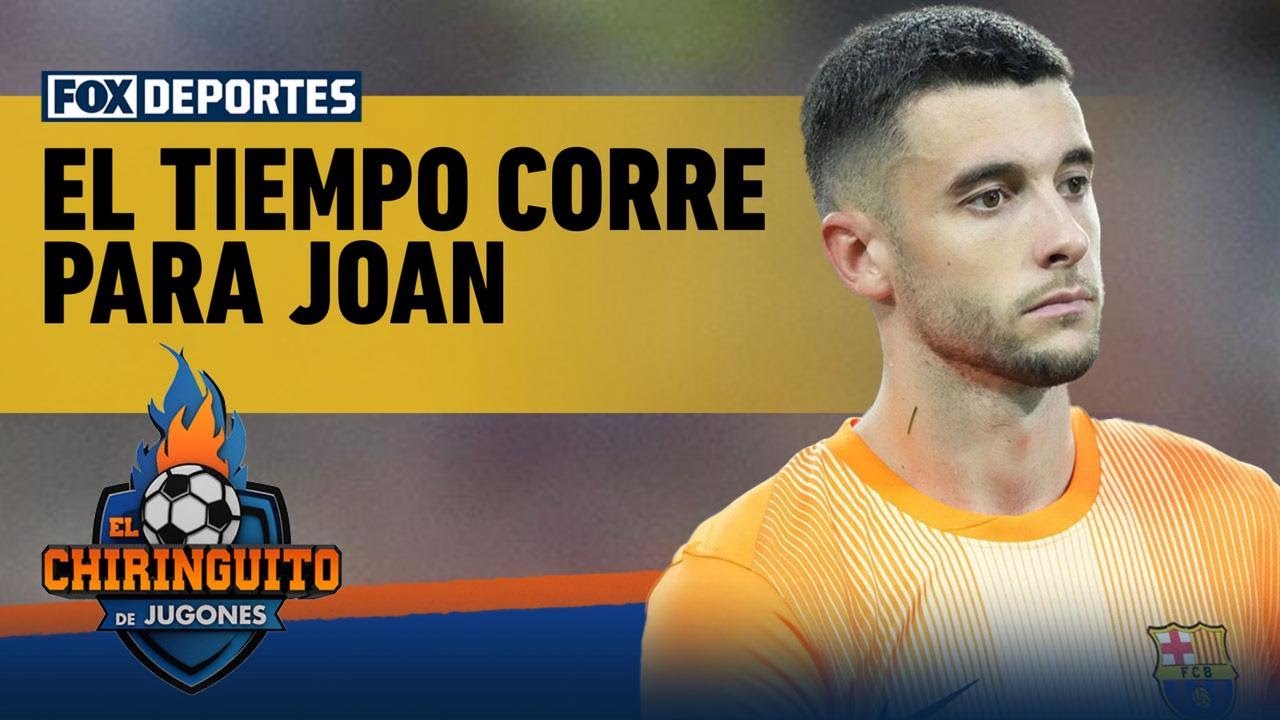 🫨⏳¡JOAN GARCÍA SIGUE SIN SER INSCRITO! El tiempo corre para el FC Barcelona | El Chiringuito
