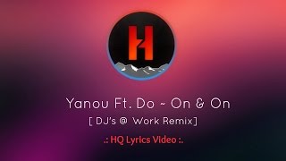 Yanou Feat. Do ~ On and On { DJ&#39;s @ Work REMIX + HQ LYRICS }