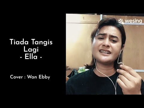 TIADA TANGIS LAGI - ELLA (Cover Wan Ebby)