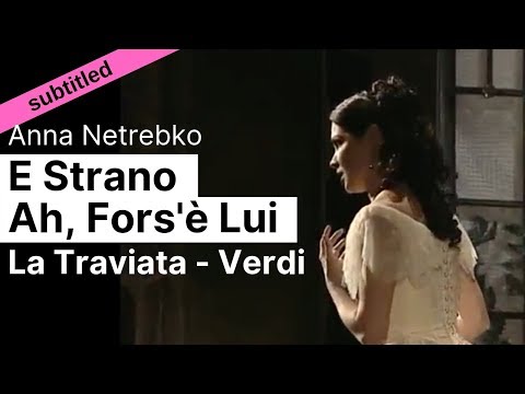 Opera Lyrics - Anna Netrebko ♪ E strano!... A fors'è lui! (La Traviata, Verdi) ♪