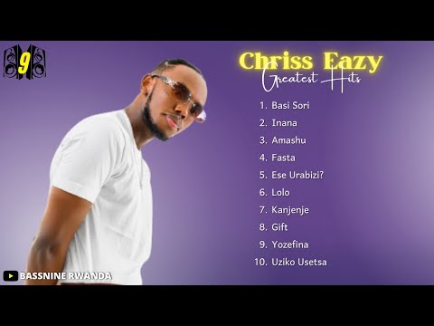 Chriss Eazy Greatest Hits Full Album 2022 - Chriss Eazy Best Songs Playlist 2022