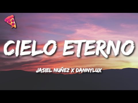Jasiel Nuñez x Dannylux - Cielo Eterno (Letra)