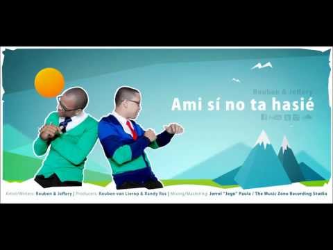 Ami sí no ta hasié - Reuben van Lierop & Jeffery Tromp