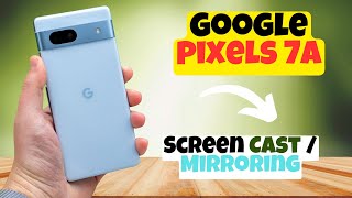 GOOGLE PIXEL 7A Screen Mirroring || How to use screen mirroring || Screen mirroring settings