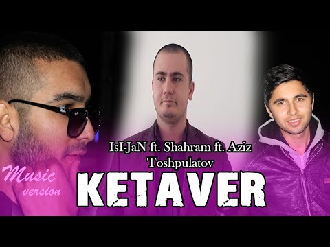 IsI-JaN ft. Shahram ft. Aziz Toshpulatov - Ketaver