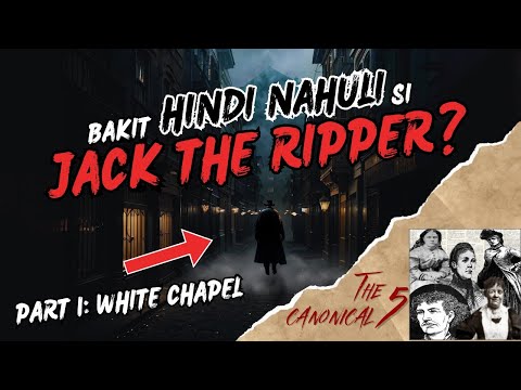 PART 1: JACK THE RIPPER STORY—ANG BACK STORY NG WHITECHAPEL