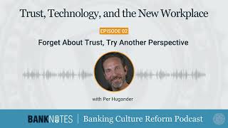 Forget About Trust, Try Another Perspective, with Per Hugander | Trust, Technology, New Workplace