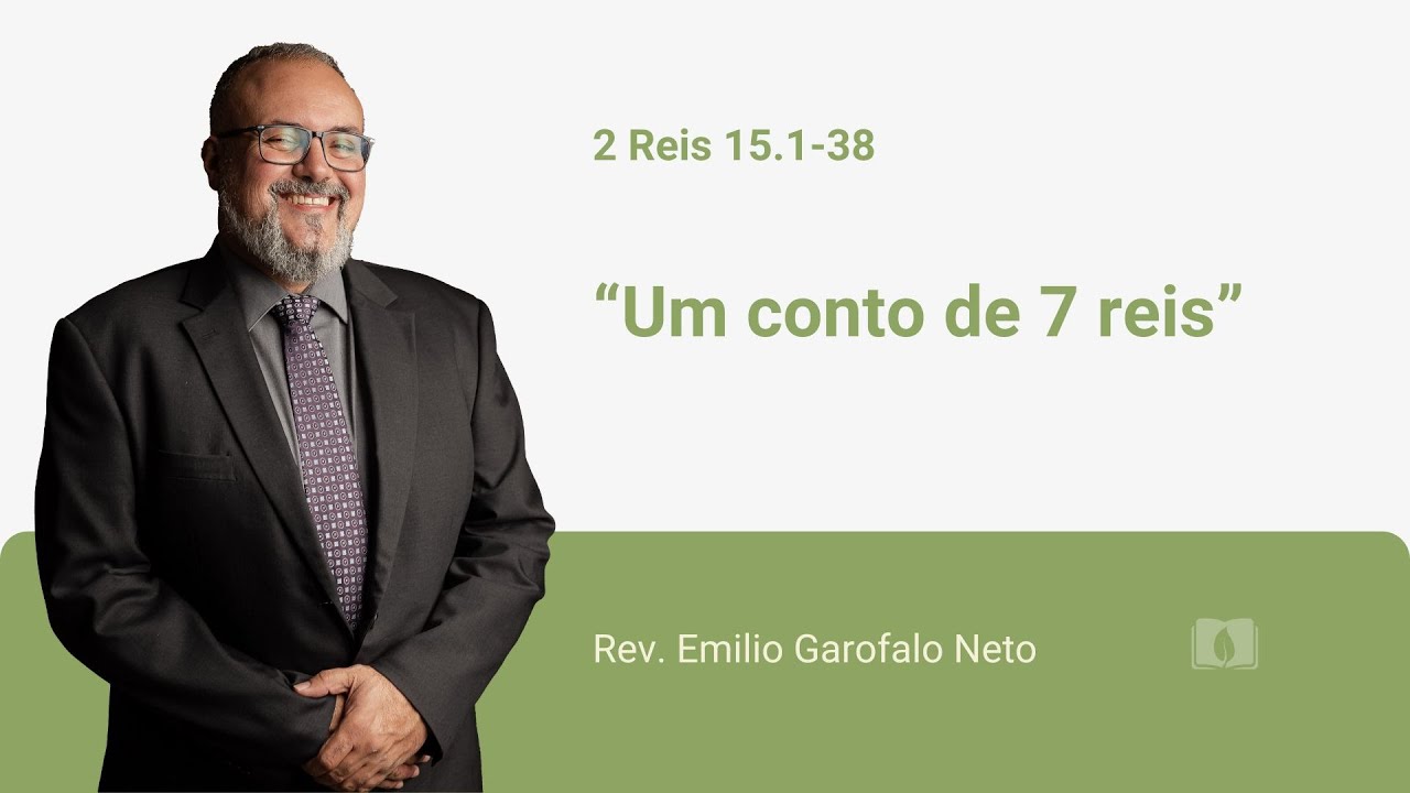 2 Kings 15.1-38 - A Tale of 7 Kings - Rev. Emilio Garofalo Neto