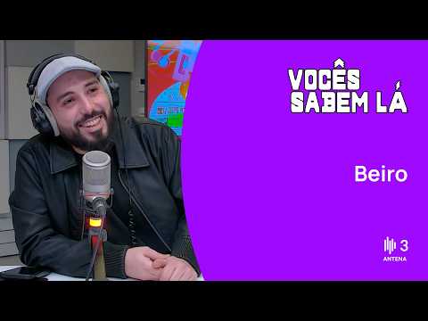 Beiro | Vocês Sabem Lá | Antena 3
