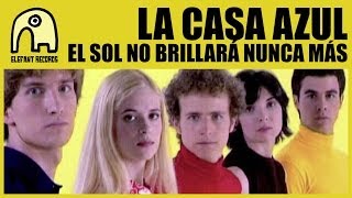 LA CASA AZUL - El Sol No Brillará Nunca Más [Official]
