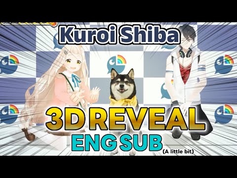 【eng sub】Kuroi Shiba’s 3D reveal