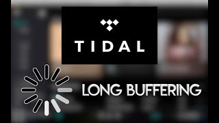 FIXED | Tidal slow buffering or streaming | Desktop & Mobile