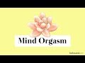 The Mind Orgasm Experience Pleasure With Your Thoughts Alone